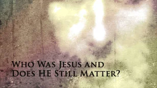 Who was Jesus, and does he still matter?