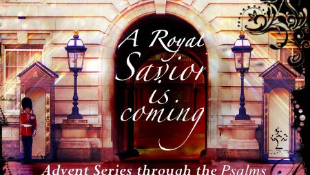 A Royal Savior is Coming