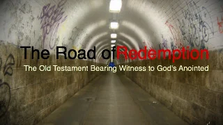 The Road of Redemption: The Old Testament Bearing Witness to God’s Anointed