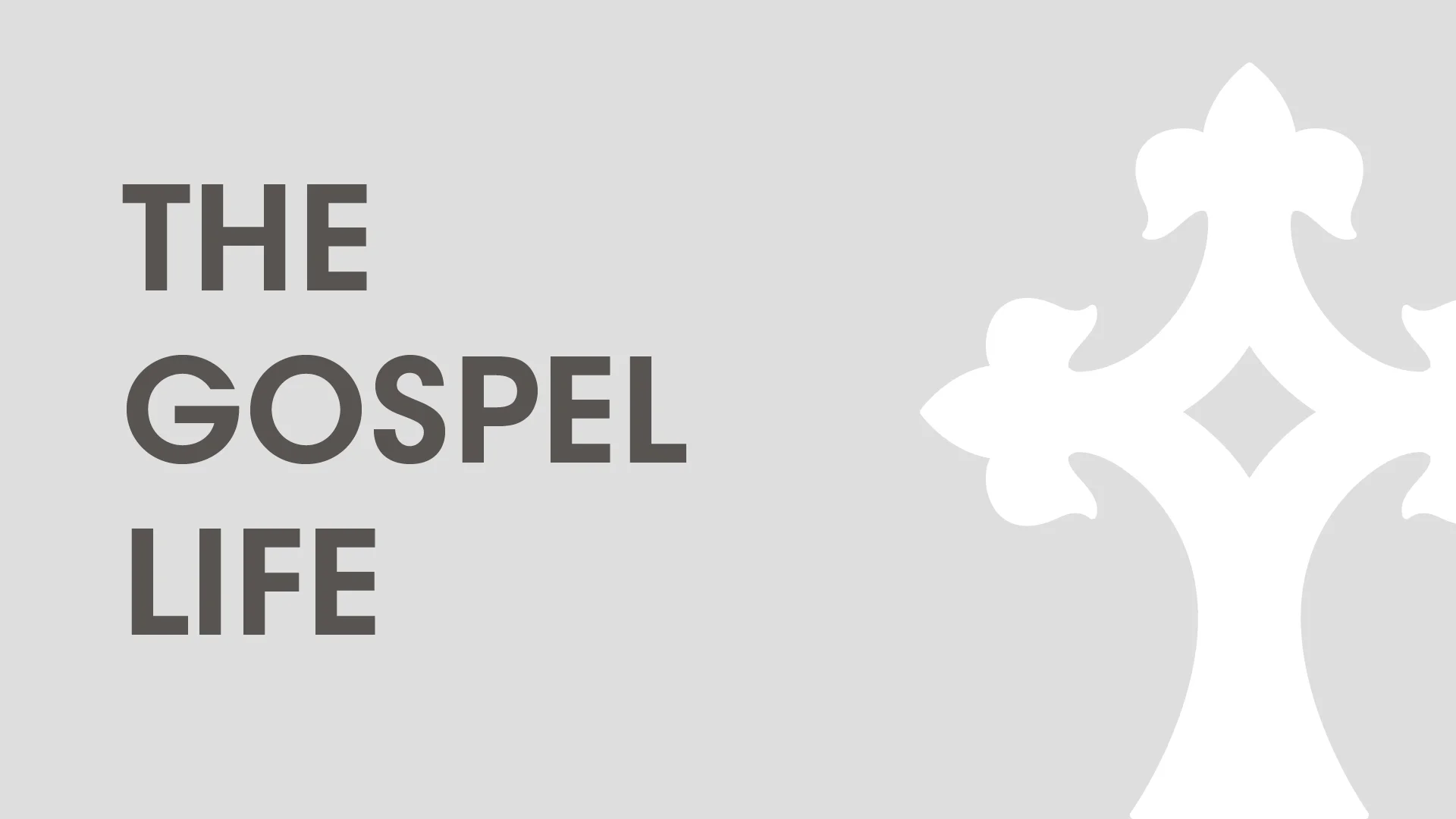 The Gospel Life