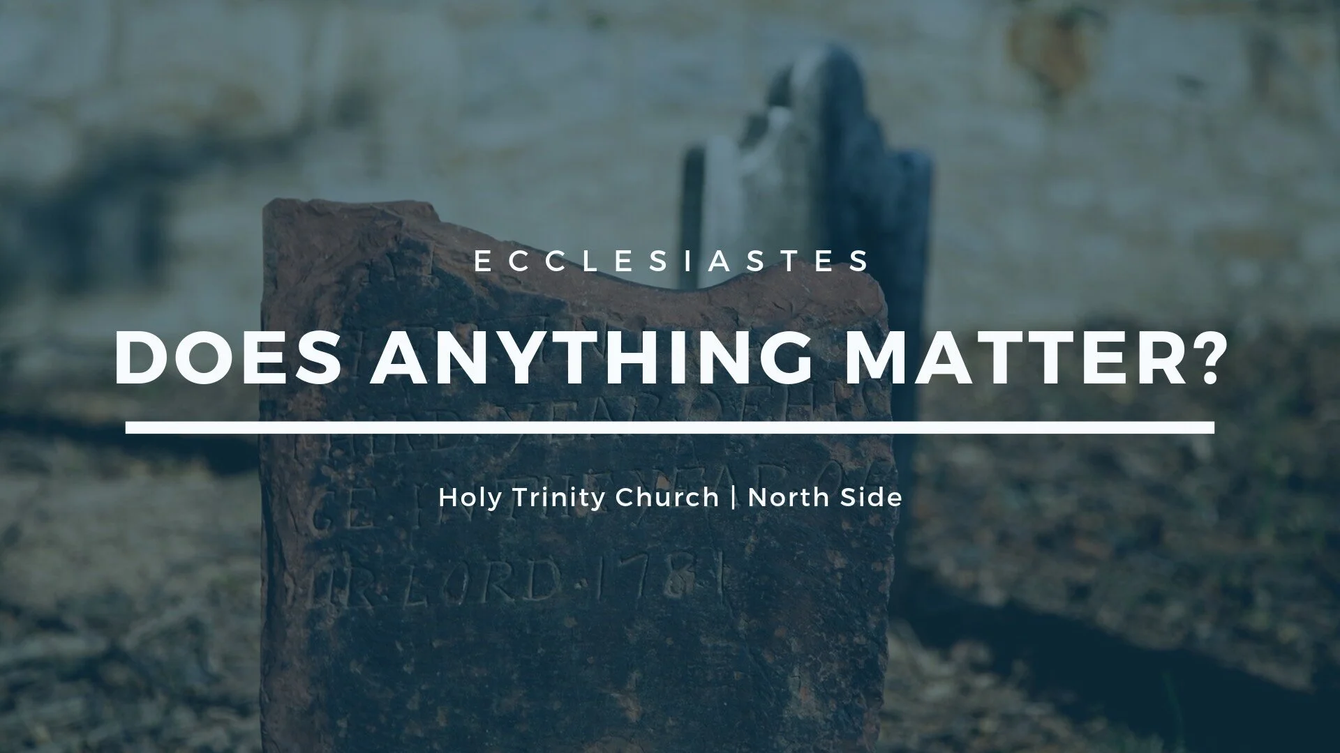Ecclesiastes: Does Anything Matter?