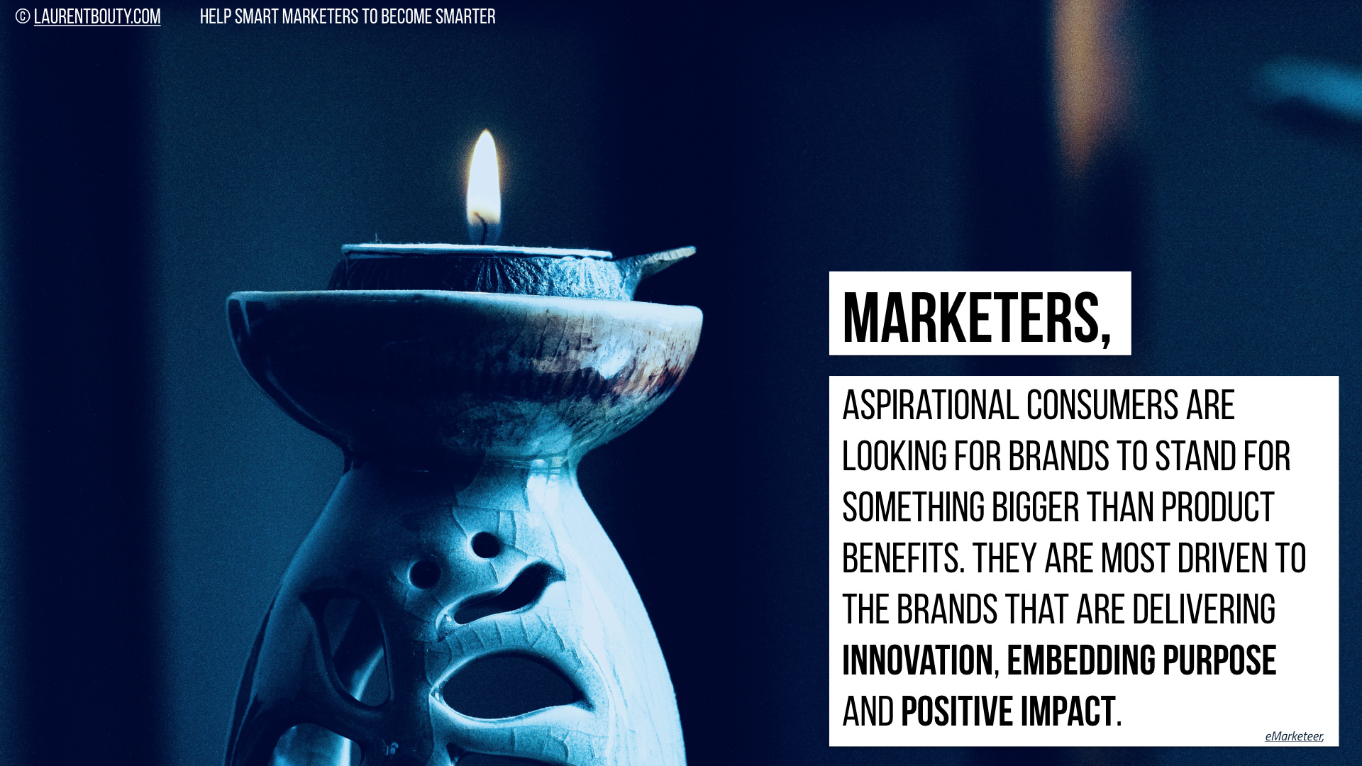 Marketers, Aspirational Consumers are looking fro Brands that are delivering embedding purpose