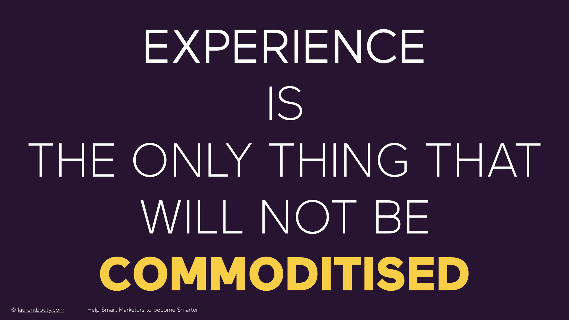 Marketers, Experience is the only thing that will not be commoditised