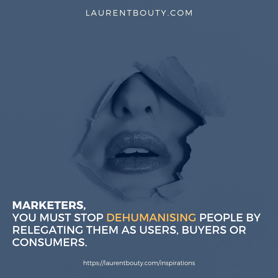 Laurent-Bouty-Marketers-Stop-Dehumanising-People.png