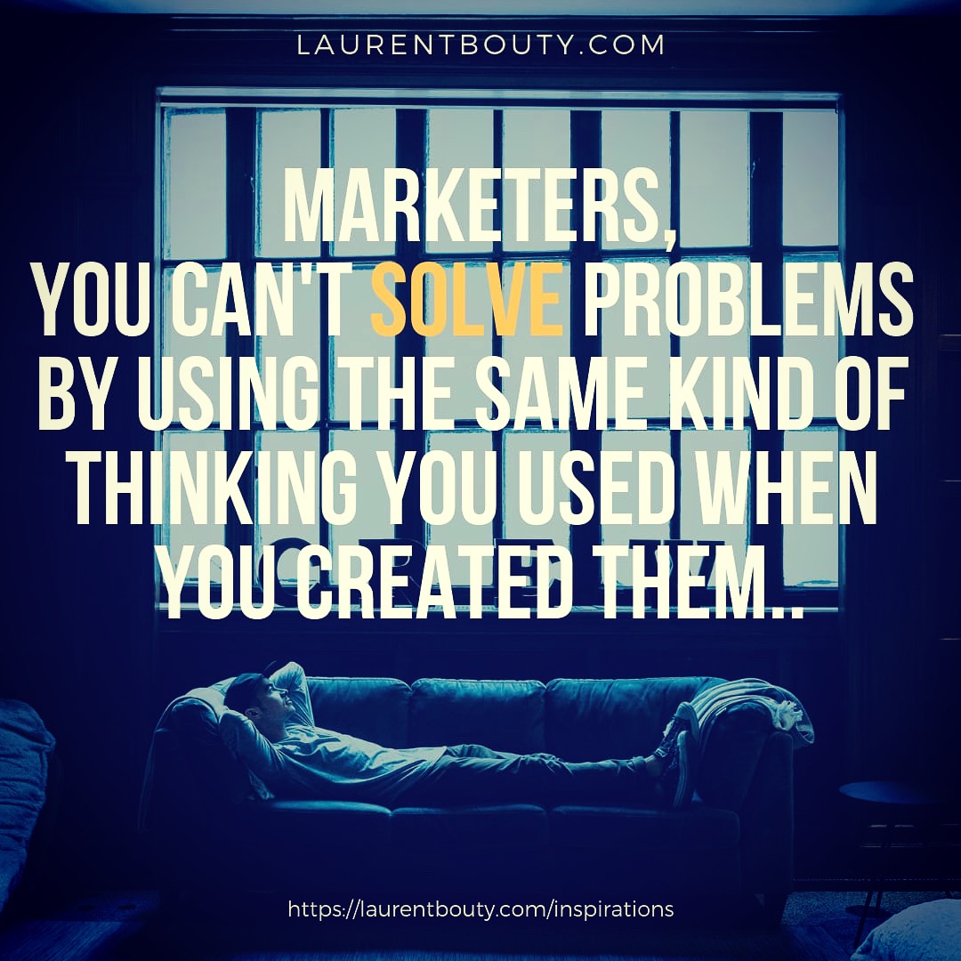 Marketers, you can’t solve problem