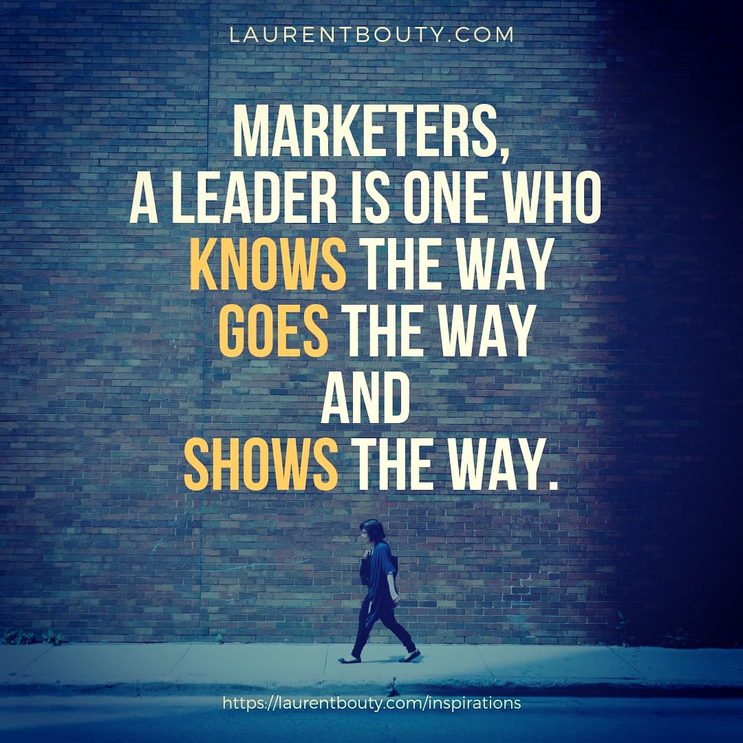 Marketers, a leader is one who ...