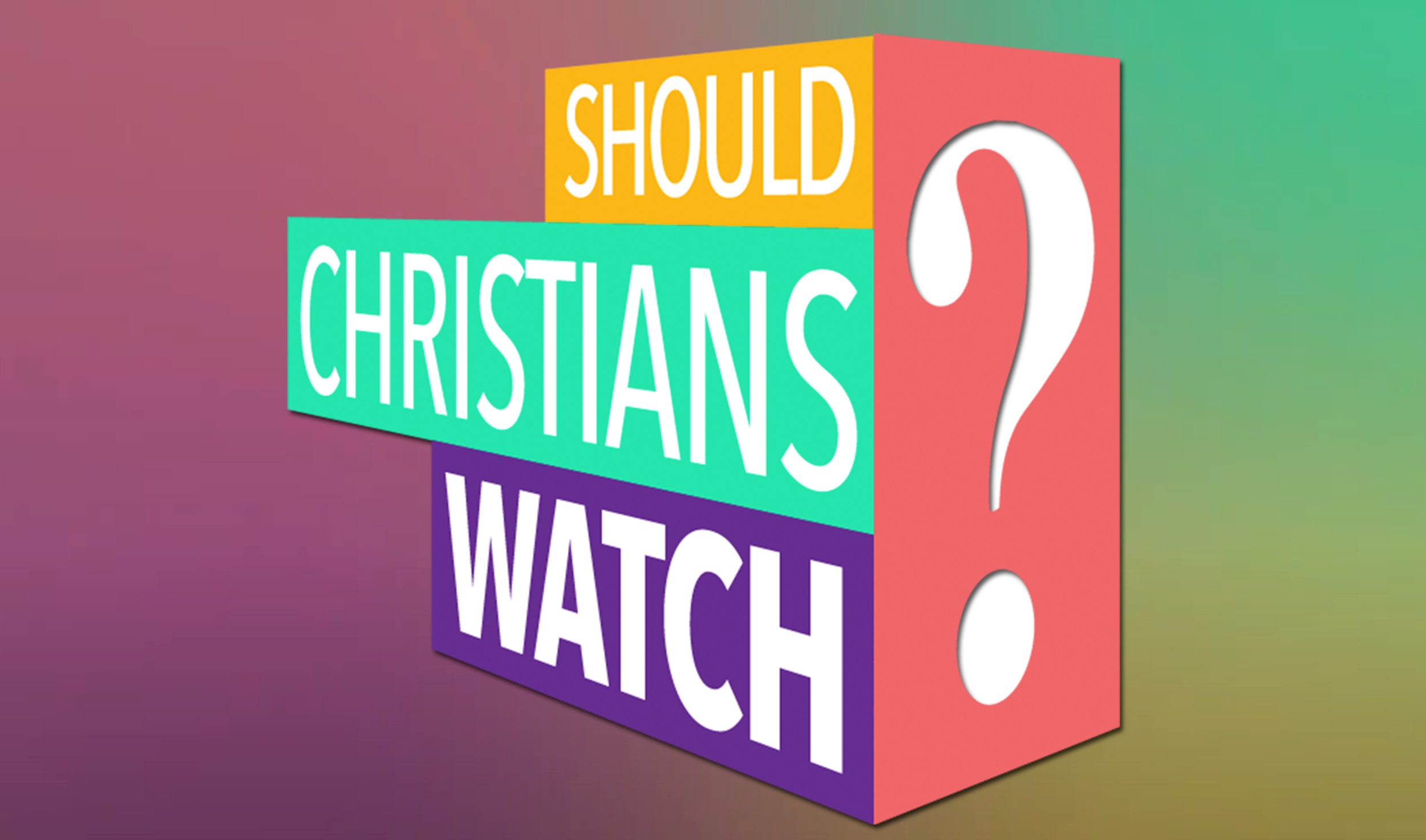 Poster-ShouldChristiansWatch.png