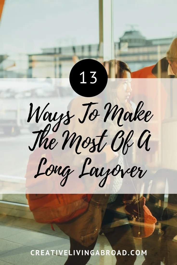 13 Ways To Make The Most Of A Long Layover Creative Living Abroad