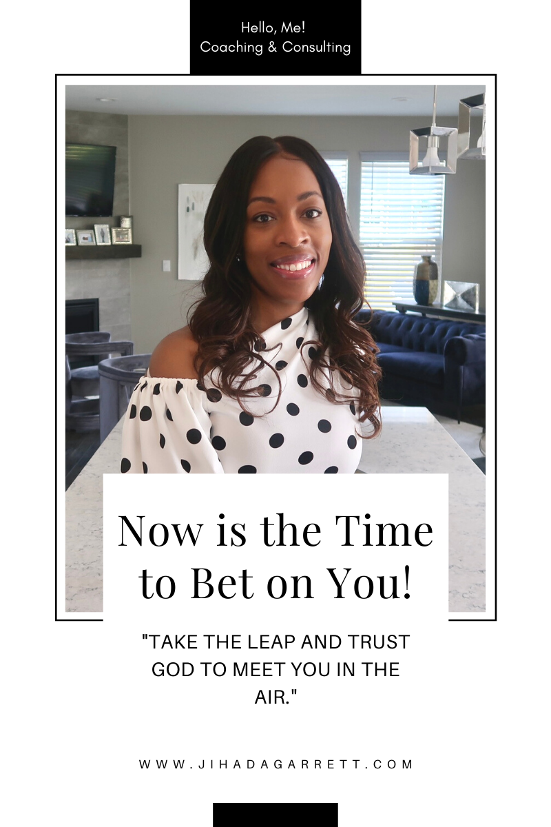 Now is the Time to Bet on You!