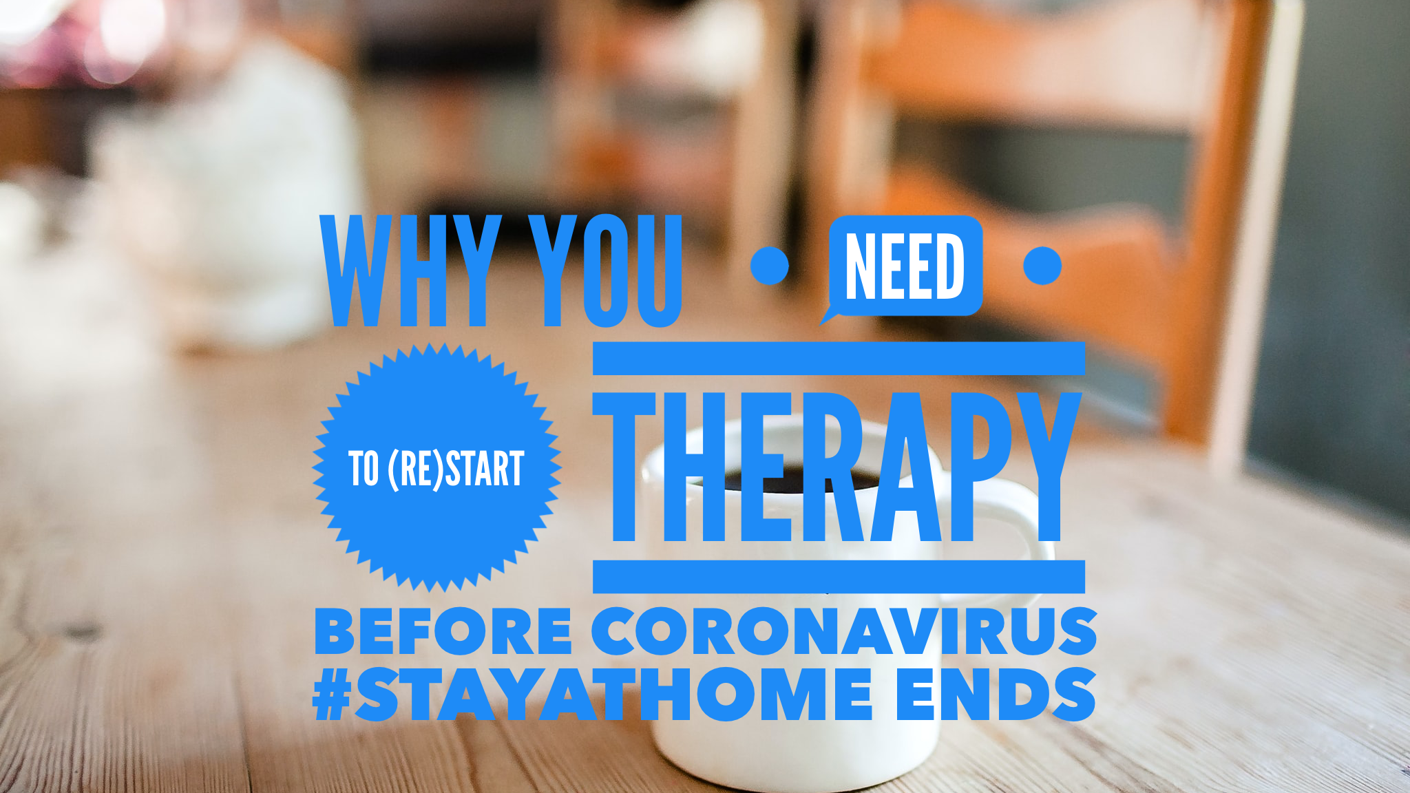 Why You Need to (Re)Start Therapy Before Coronavirus #stayathome Ends 