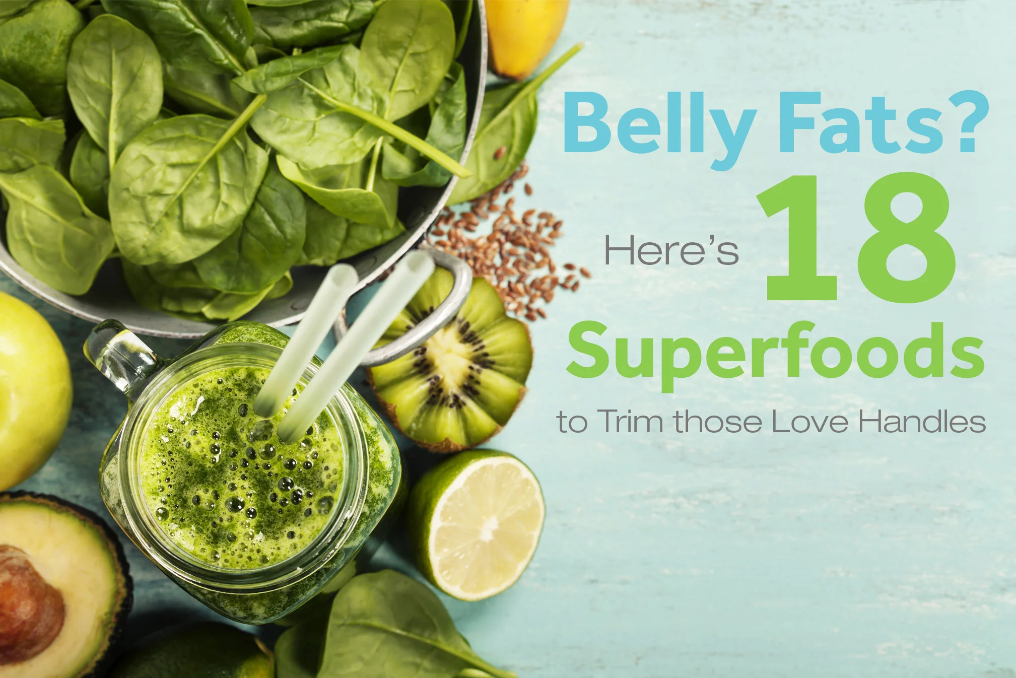 Belly Fats? Here’s 18 Superfoods to Trim those Love Handles 