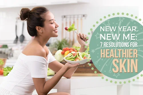 New Year, New Me: 10 Resolutions for Healthier Skin