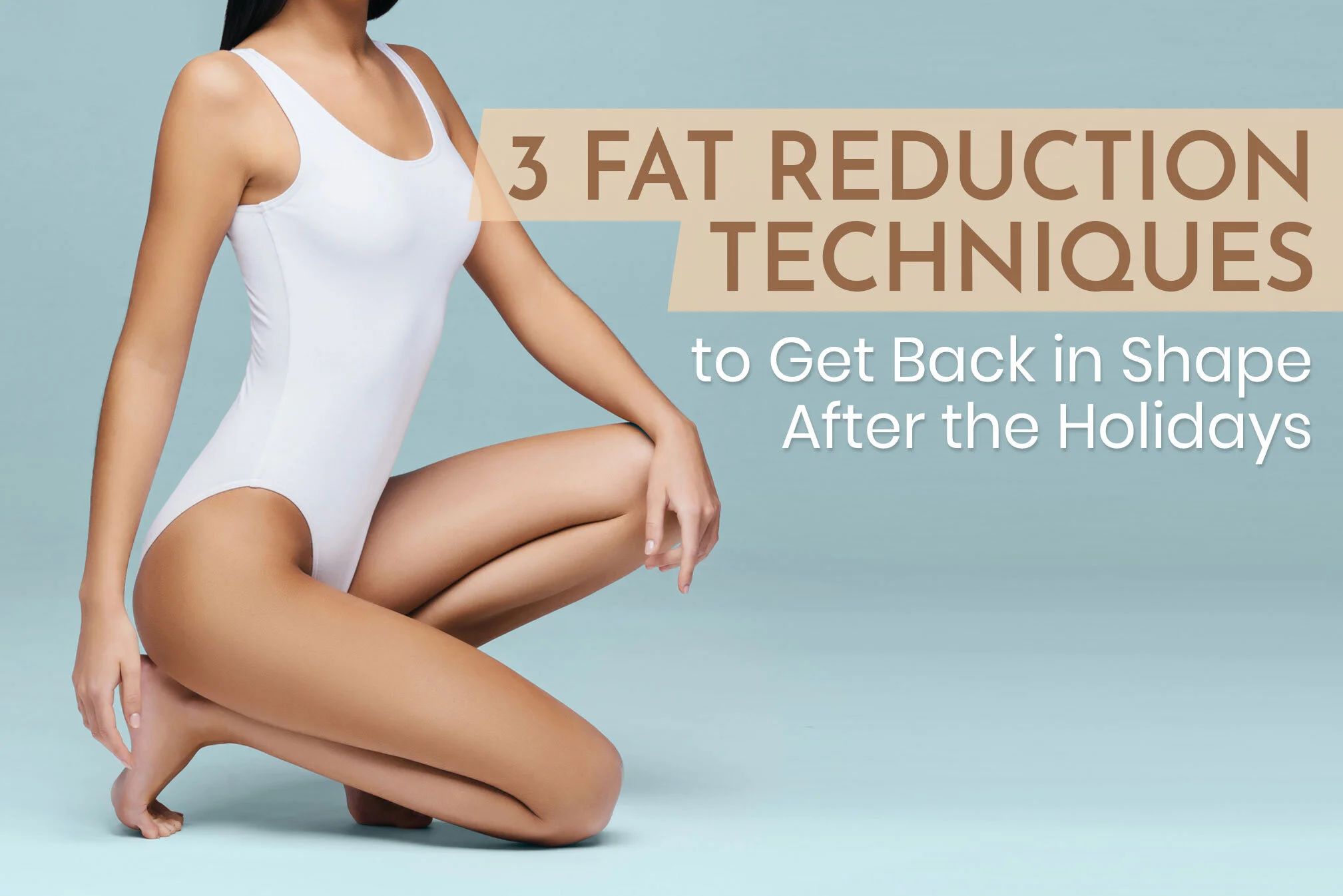 3 Fat Reduction Techniques to Get Back in Shape After the Holidays