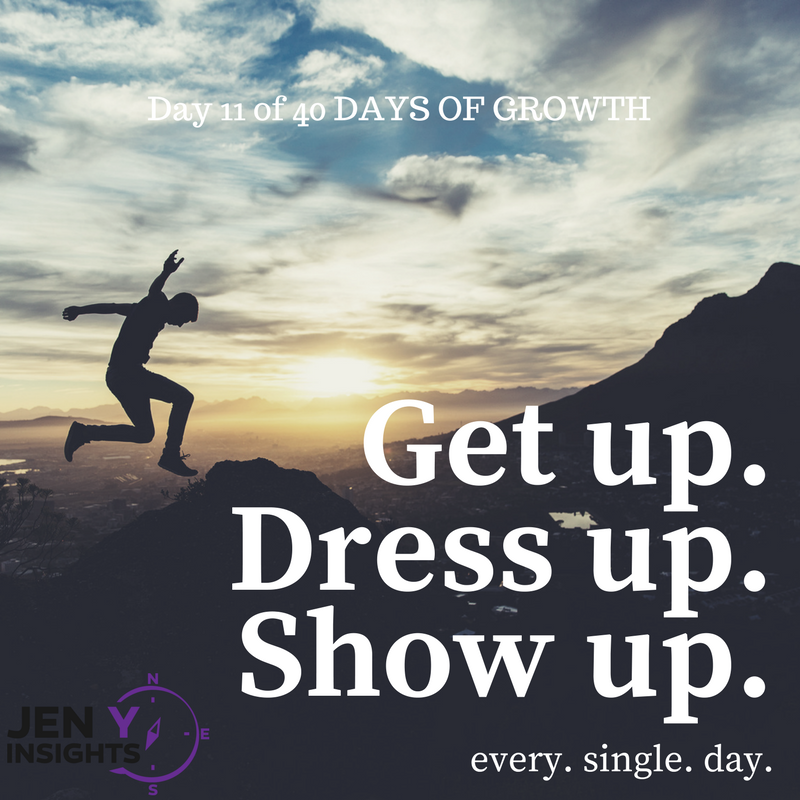 Get up. Dress up. Show up. ... every single day = my #1 mantra. 100% feel free to use it as your own! You've got this! :)
