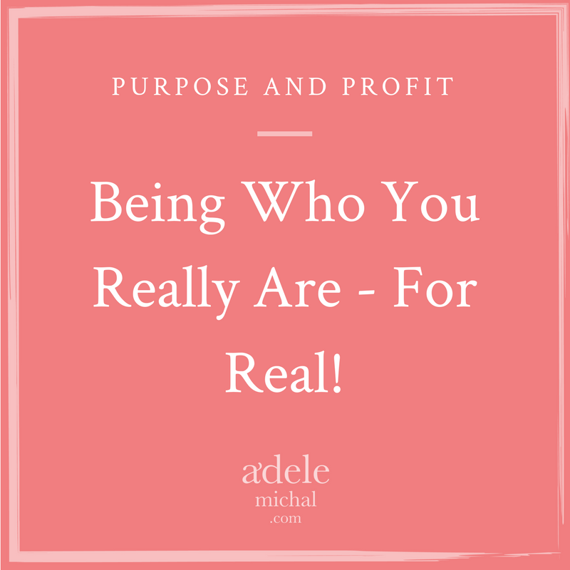 Being Who You Really Are - For Real!