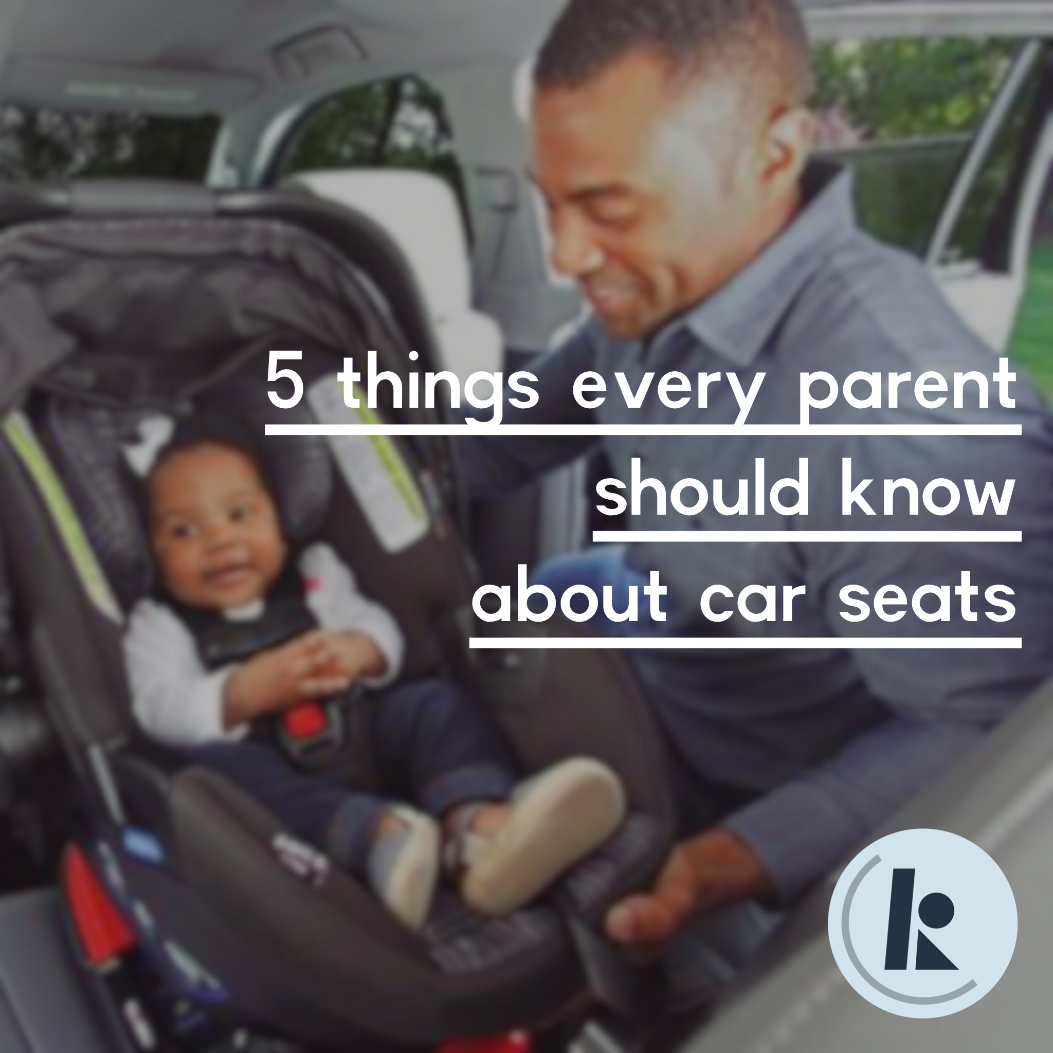 Five Things Every Parent Should Know About Car Seats — KCKidsDoc
