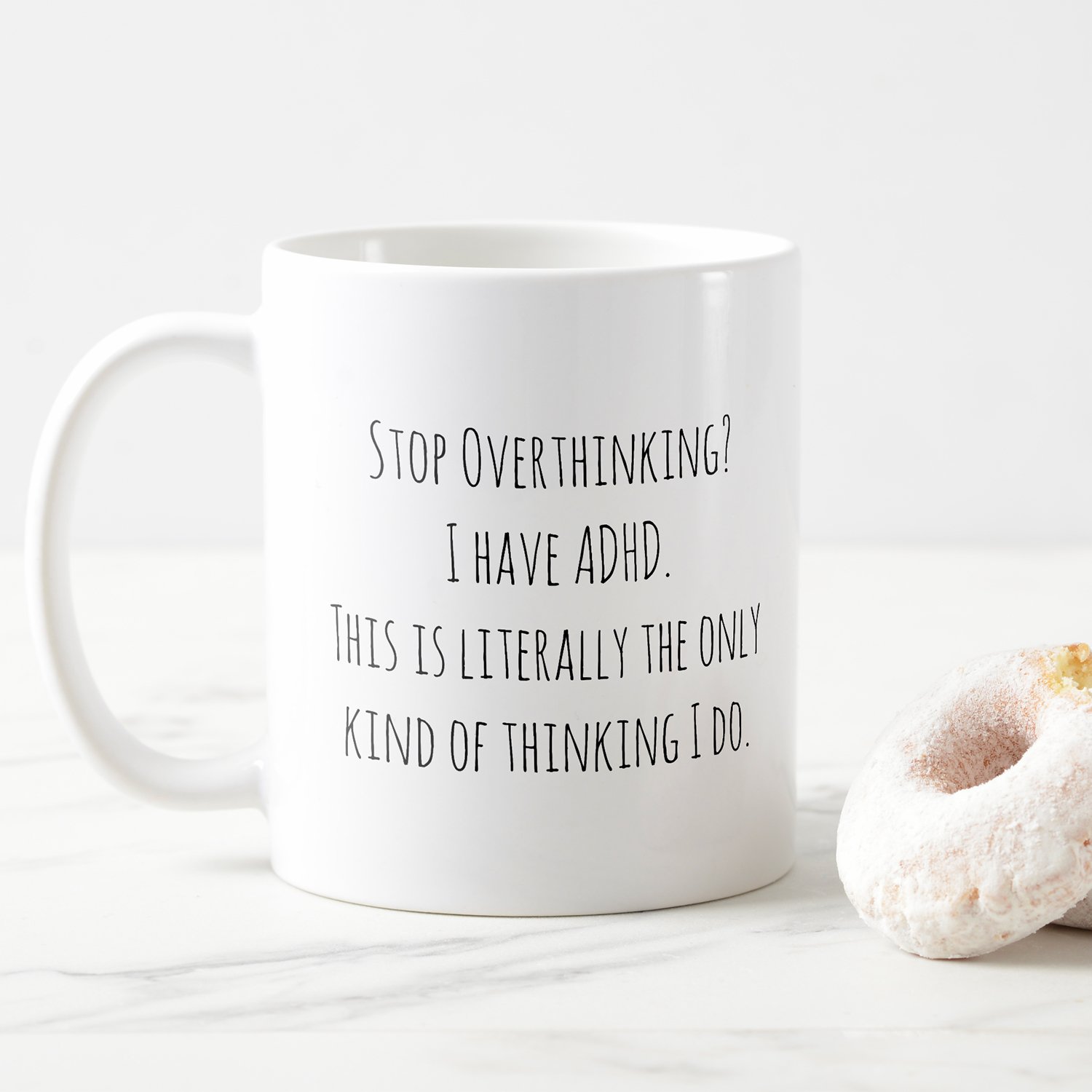 Stop Overthinking? I Have ADHD. The Only Thinking. Coffee Mug (Copy)