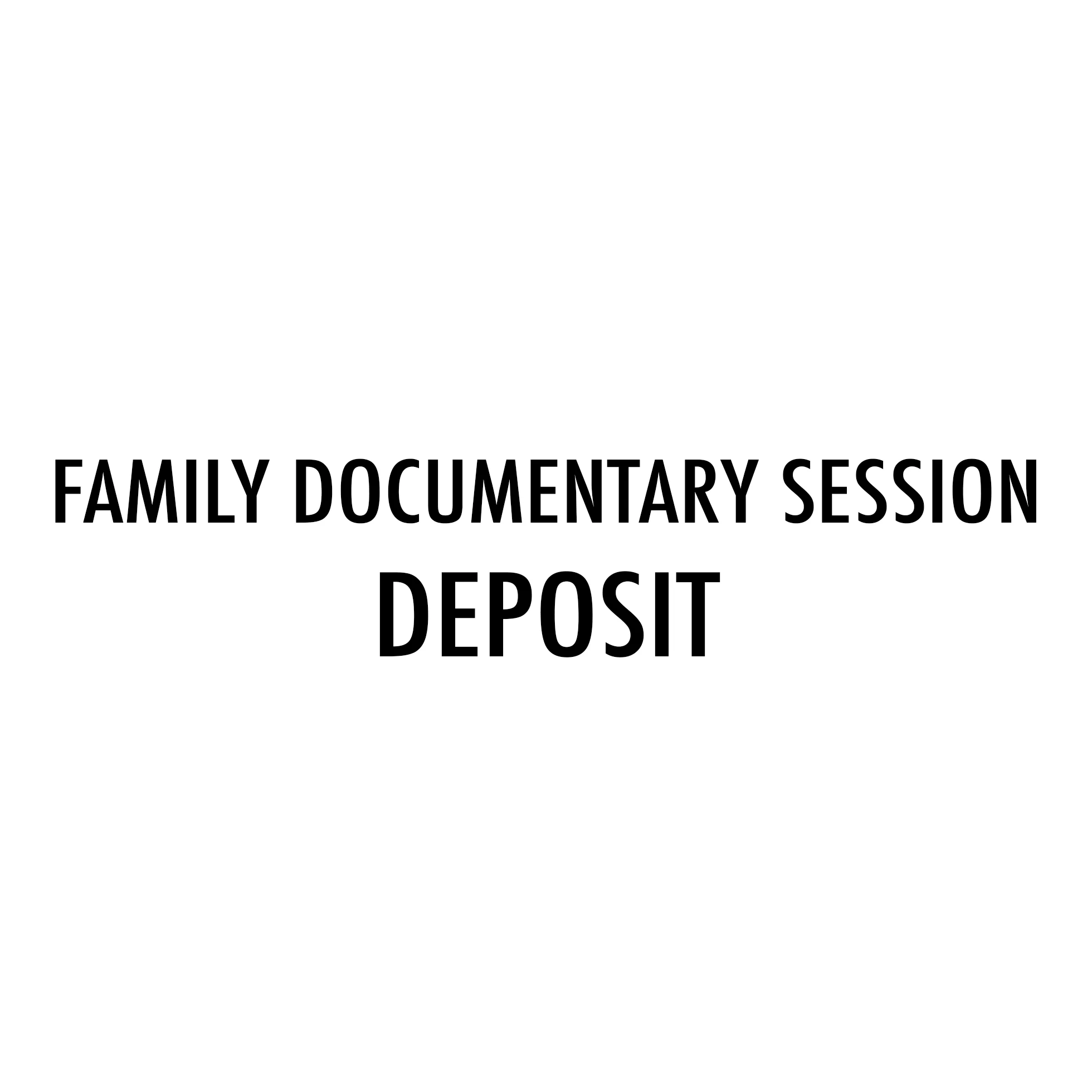 Family Documentary Session Deposit