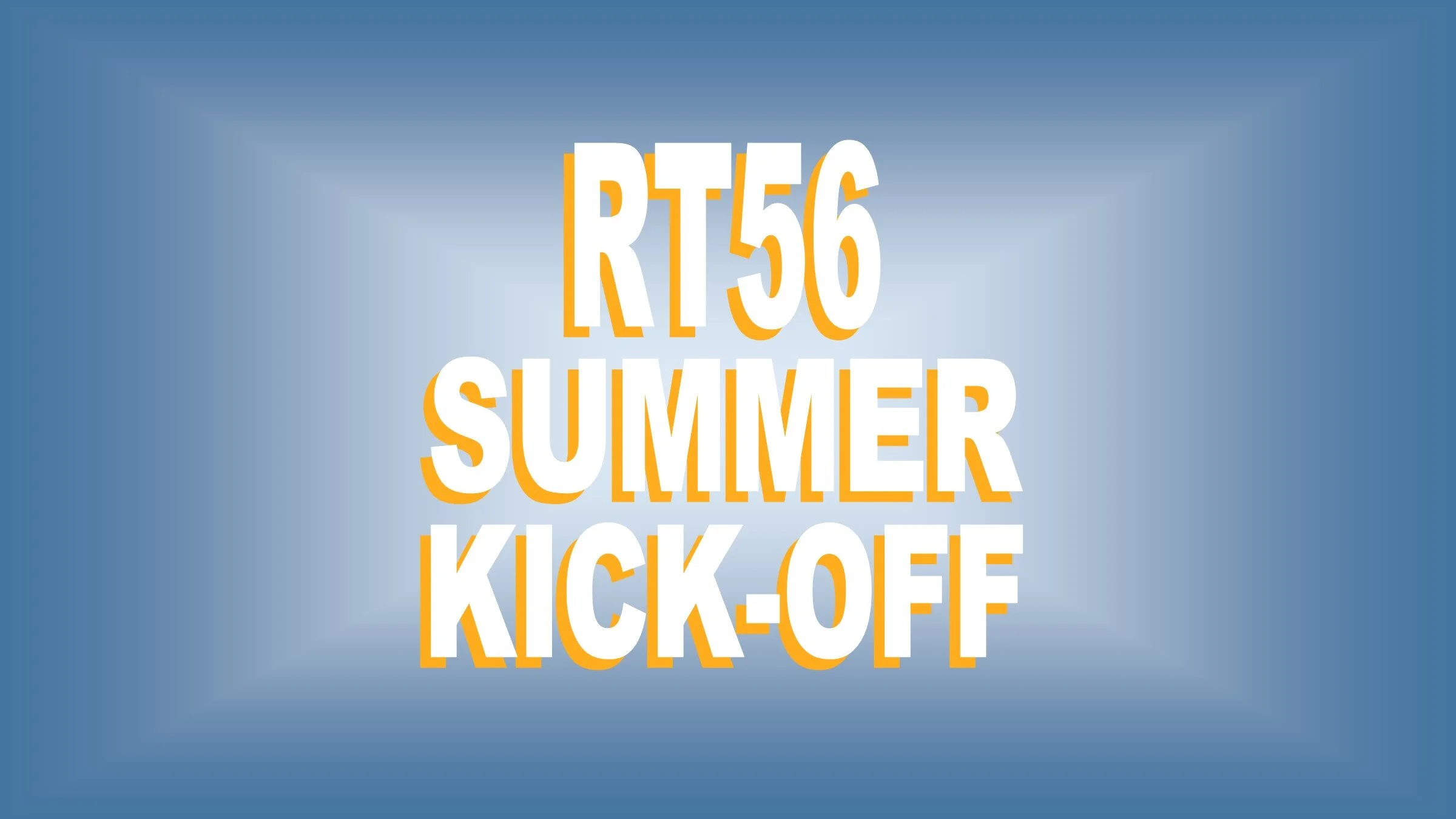 RT56 Summer Kick-Off