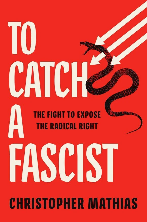 Conversation with "TO CATCH A FASCIST" author Christopher Mathias