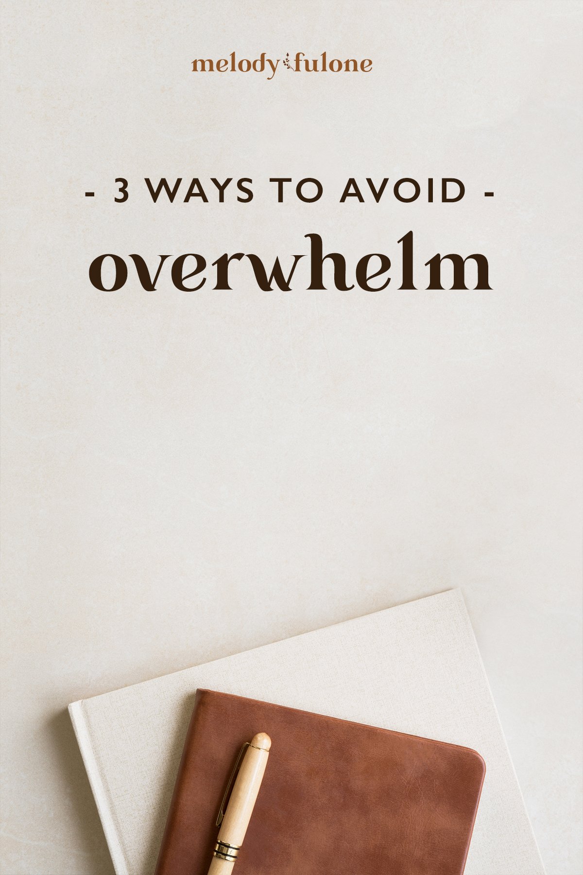 three ways to avoid overwhelm and be productive