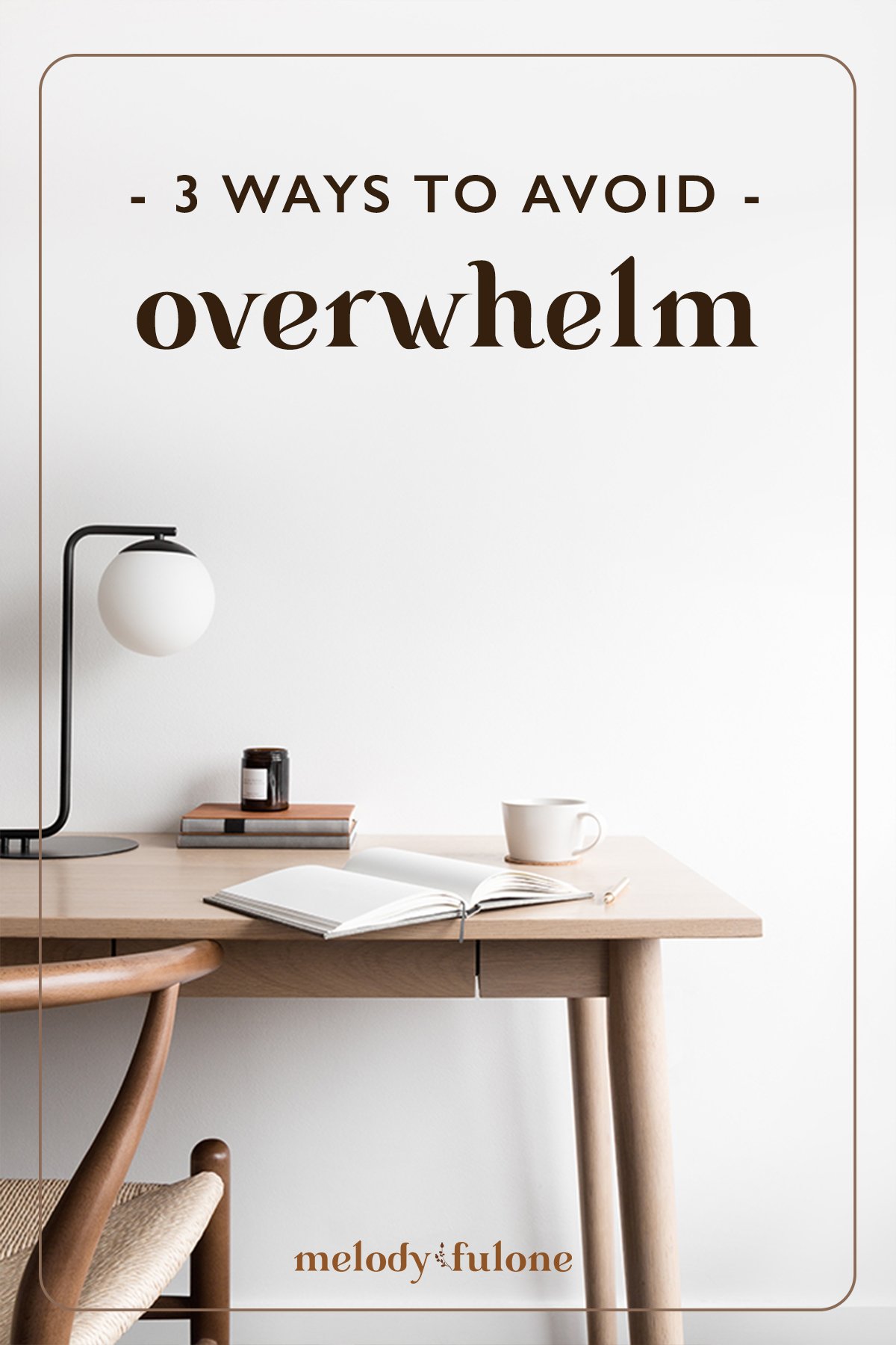 three ways to avoid overwhelm and be productive