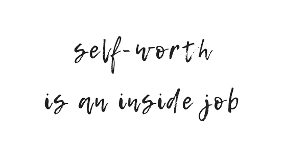 Self-Worth is an Inside Job, Baby