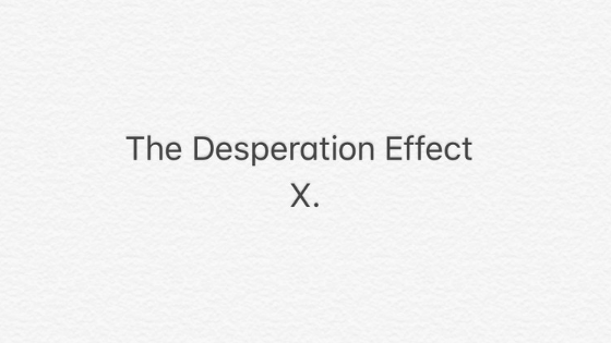 The Desperation Effect (Part II)
