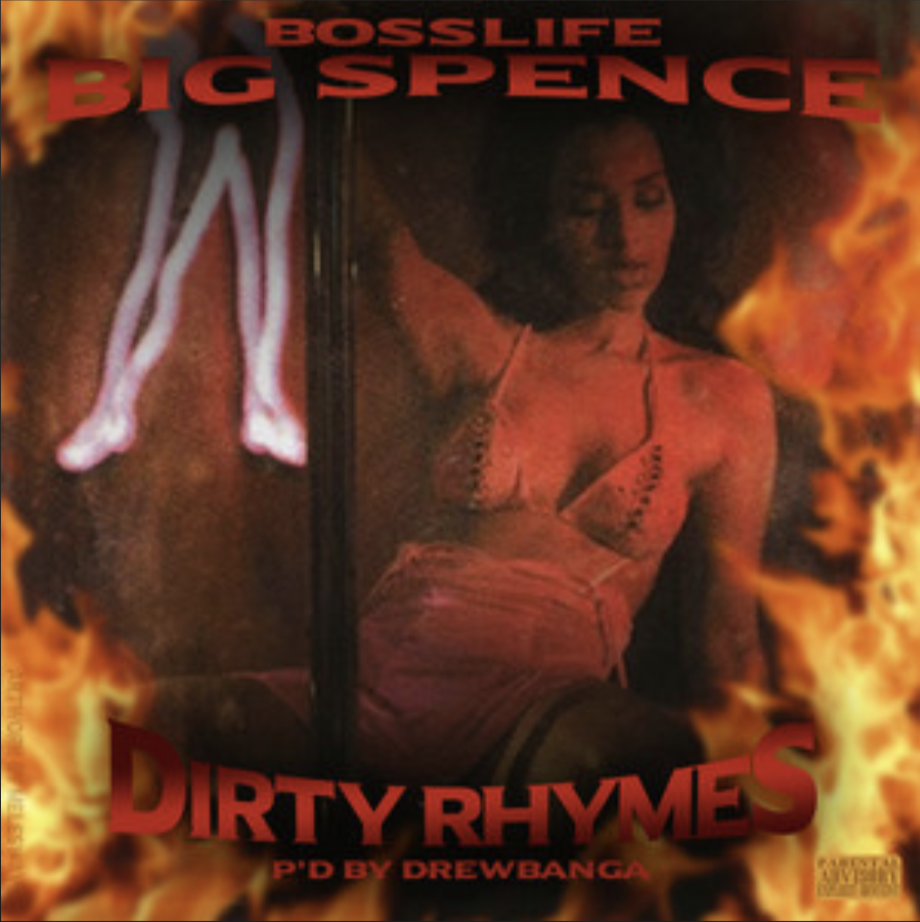 BossLife Big Spence : Dirty Rhymes (prod. Drew Banga)