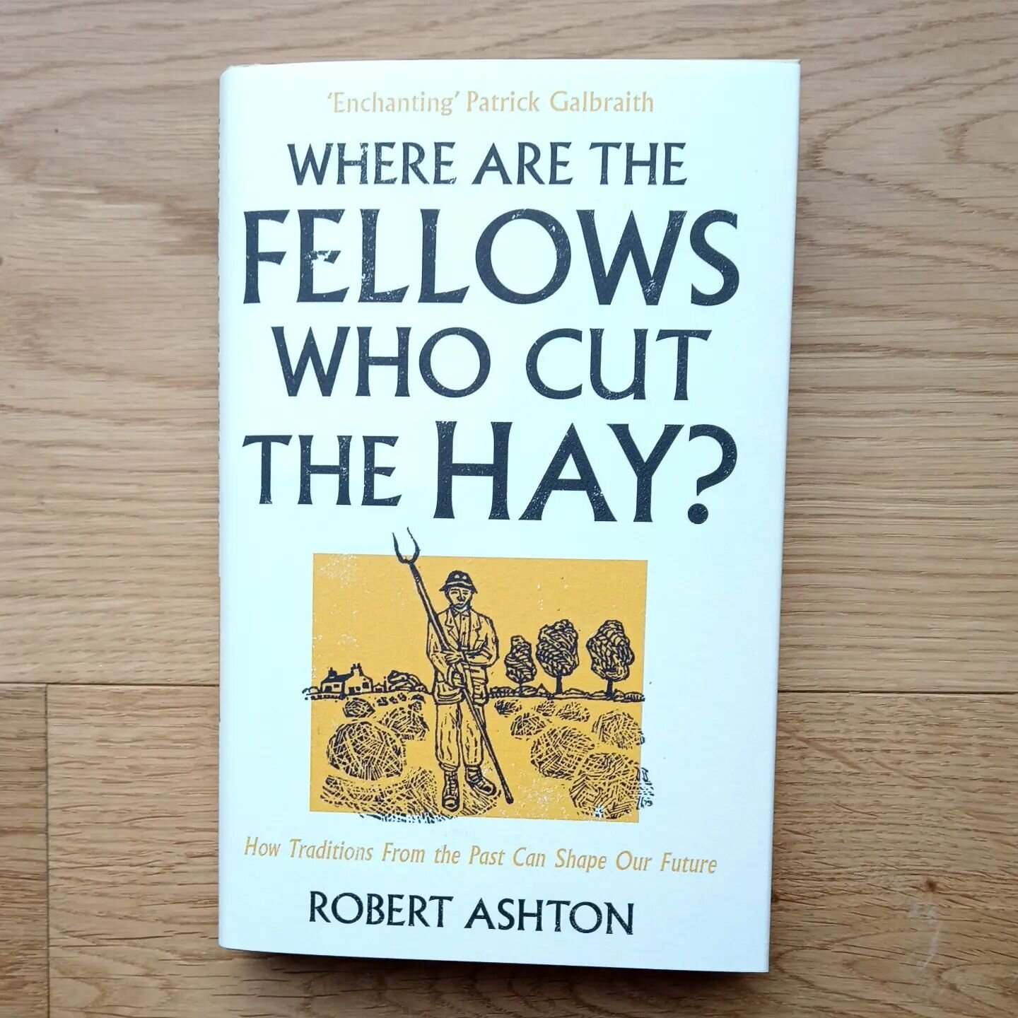 So proud of Robert, as today his latest book is published by Unbound.

It is based on the book &quot;Ask the fellows who cut the hay&quot; by George Ewart Evans which used oral history to talk about the changes in rural life between 1900 and 1950s.

