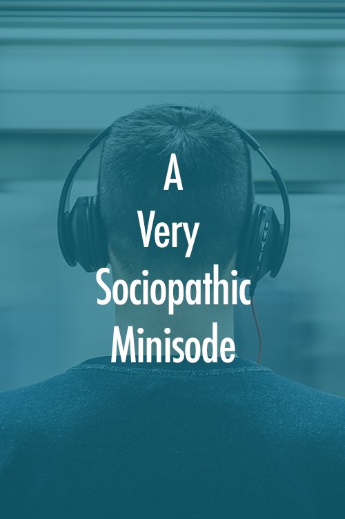 Sociopathic Minisode.png