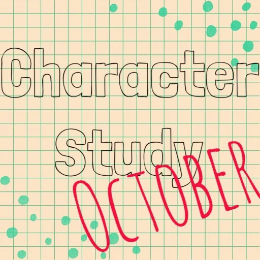 Character Study - October Edition!