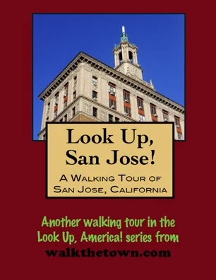 A Walking Tour of San Jose, California
