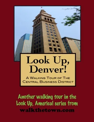 A Walking Tour of Denver - Central Business District