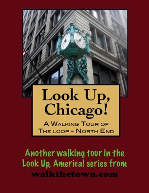 A Walking Tour of Chicago - The Loop (North End)