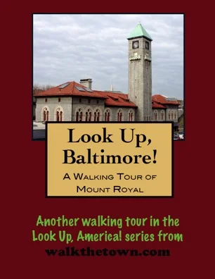 A Walking Tour of Baltimore-Mount Royal, Maryland