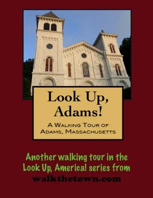 A Walking Tour of Adams, Massachusetts
