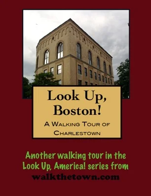 A Walking Tour of Boston - Charlestown, Massachusetts