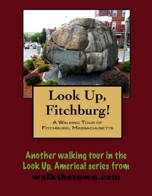 A Walking Tour of Fitchburg, Massachusetts