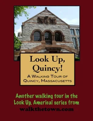 A Walking Tour of Quincy, Massachusetts