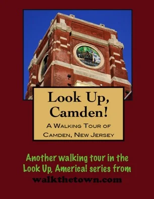 A Walking Tour of Camden, New Jersey