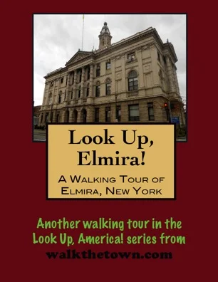 A Walking Tour of Elmira, New York