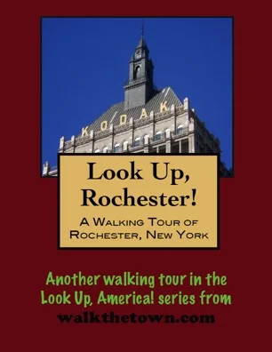 A Walking Tour of Rochester, New York