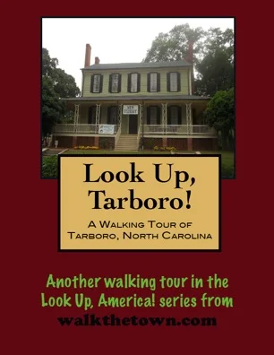 A Walking Tour of Tarboro, North Carolina