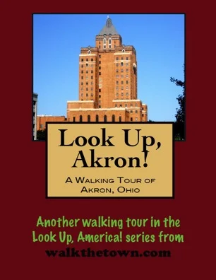 A Walking Tour of Akron, Ohio
