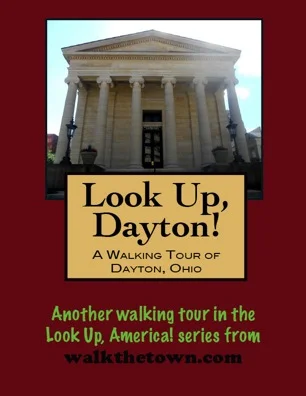 A Walking Tour of Dayton, Ohio