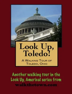 A Walking Tour of Toledo, Ohio