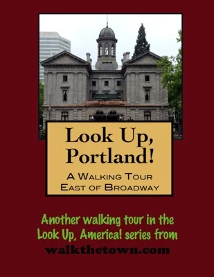 A Walking Tour of Portland, Oregon - East of Broadway