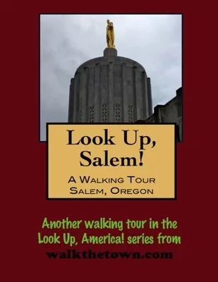 A Walking Tour of Salem, Oregon