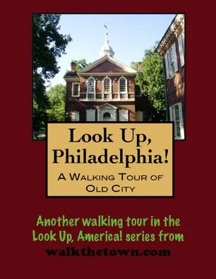 A Walking Tour of Philadelphia-Old City, Pennsylvania